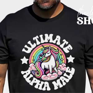 Ultimate Alpha Male Shirt Funny Unicorn T-shirt for Men Funny Bachelor Party Shirt Gift for Alpha Male Sarcasm Humor Shirt Sarcastic T-shirt