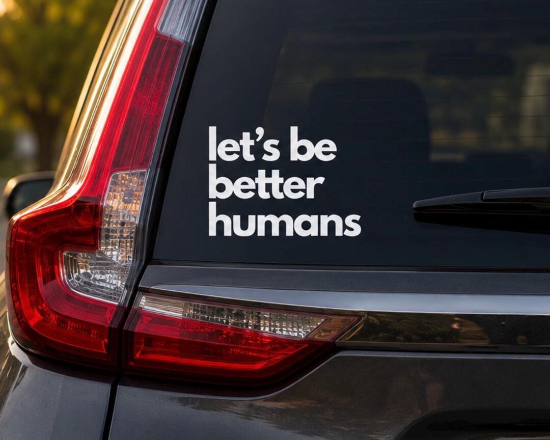 Let's Be Better Humans Sticker, Car Decal - Etsy