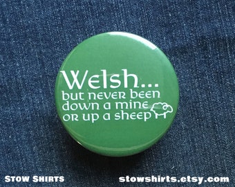 Funny Welsh pin button badge, Welsh joke fridge magnet, Funny Wales Welsh badge, 25mm badge, Welsh 38mm badge, Welsh pocket mirror