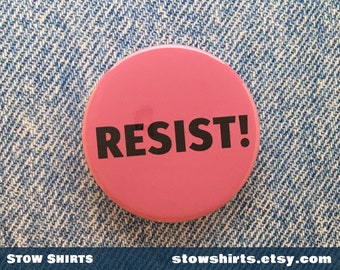 Resist! pin button badge, fridge magnet, pocket mirror, three sizes 1" (25mm), 1 1/2" (38mm), 2 1/4" (58mm)