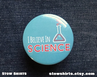 I believe in Science! pin button badge, science button badge, science fridge magnet, science pocket mirror, democrat button badge
