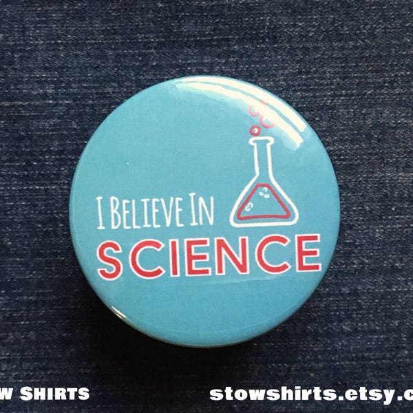 I believe in Science! pin button badge, science button badge, science fridge magnet, science pocket mirror, democrat button badge