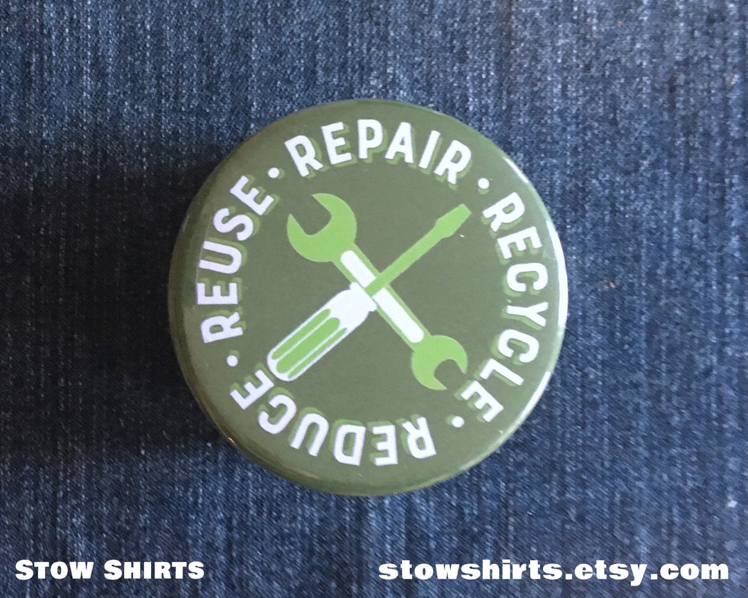 Repair, Recycle, Reduce, Reuse Makers Pin Button Badge 25mm, 38mm, 58mm ...