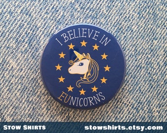 Funny Remain badge "I Believe in EUnicorns" anti-Brexit pin button badge 25mm, 38mm 58mm, fridge magnet, mirror