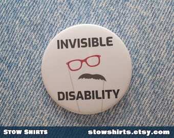Invisible Disability pin back button badge, fridge magnet or pocket mirror