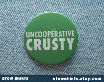 Uncooperative Crusty pin button badge, green fridge magnet, environment mirror, resistance pin button