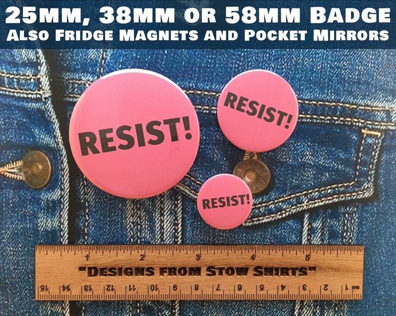 Resist pin button badge, fridge magnet, pocket mirror, three sizes 1 25mm, 1 1/2 38mm, 2 1/4 58mm image 3