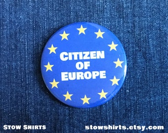 Citizen of Europe 25mm (1"), 38mm (1 1/2") or 58mm (2 1/4") pinback button badge, fridge magnet or pocket mirror.