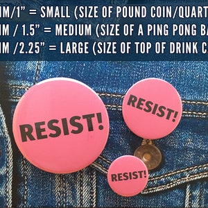 Resist pin button badge, fridge magnet, pocket mirror, three sizes 1 25mm, 1 1/2 38mm, 2 1/4 58mm image 2