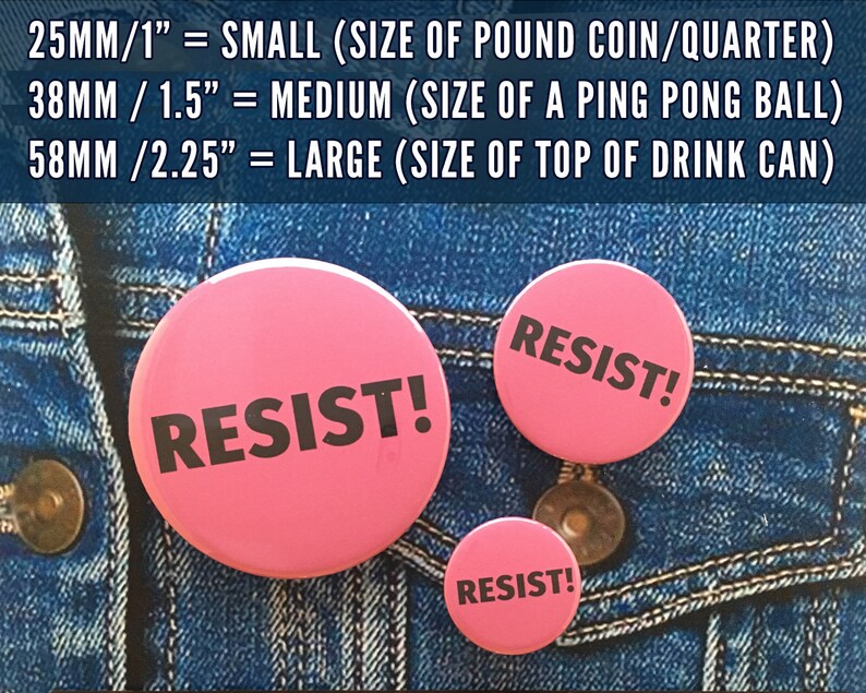 Resist pin button badge, fridge magnet, pocket mirror, three sizes 1 25mm, 1 1/2 38mm, 2 1/4 58mm image 2