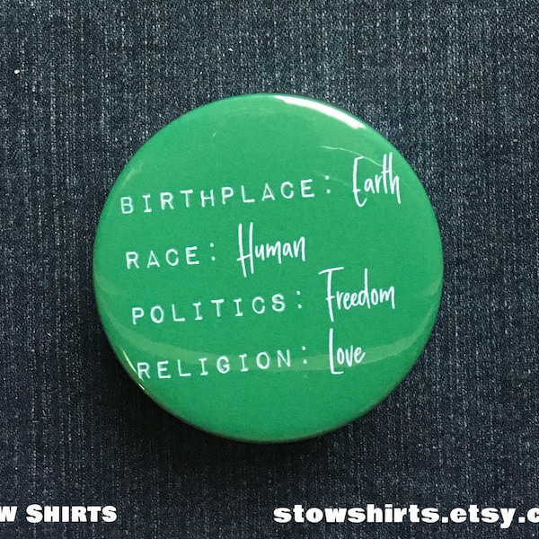 Birthplace - Earth, Race - Human, Politics - Freedom, Religion - Love,  pin button badge, Earth Day Fridge Magnet, Pocket Mirror