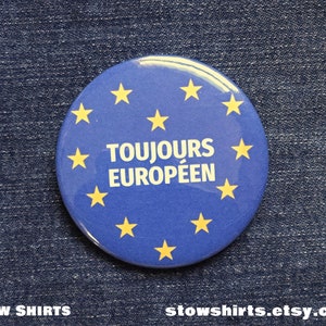 Toujours Européen pin button badge,  badge, pro-remain fridge magnet, European pocket mirror, European flag