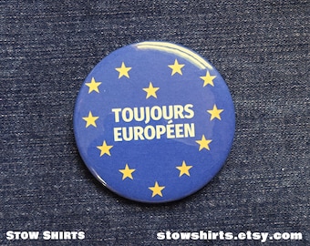 Toujours Européen pin button badge, badge, aimant frigo pro-remain, miroir de poche européen, drapeau européen