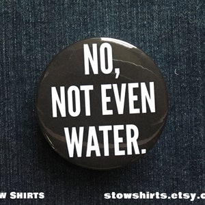 No, Not Even Water Ramadan faq, pin button badge, fridge magnet, mirror image 1