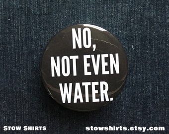 No, Not Even Water Ramadan faq, pin button badge, fridge magnet, mirror