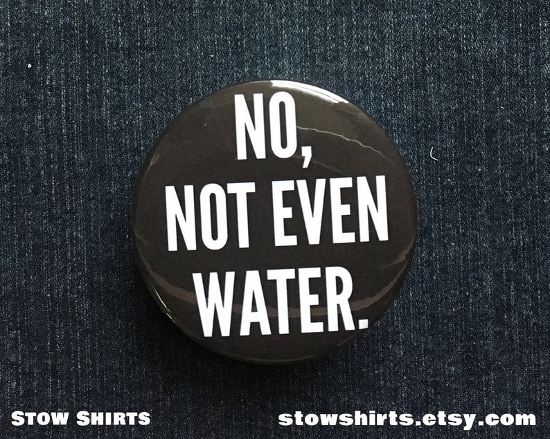 No, Not Even Water Ramadan faq, pin button badge, fridge magnet, mirror image 1