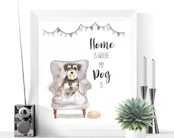 Miniature Schnauzer Art Printable | Digital Dog Print | Miniature Schnauzer Wall Art | Home is Where My Dog Is| Miniature Schnauzer Gift