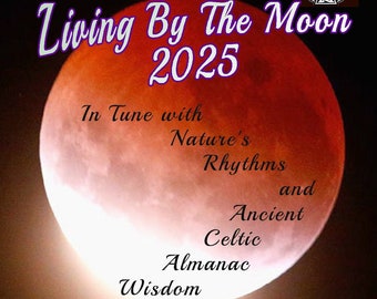 Living By The Moon - Wall or Pocket Calendar 2025 - Lunar Zodiac Calendar - Almanac Wisdom about Home, Farm, Garden and Health