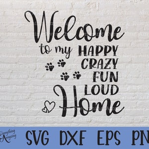 Bienvenido a mi Happy Crazy Fun Loud Home svg, Pet svg, Cat Home Sign svg, Kitten svg, Cat svg, Dog, Cricut, Silhouette, svg, png, eps, dxf