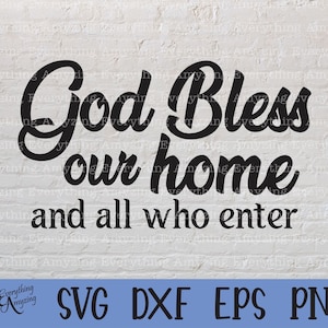 God Bless our Home Svg, Home svg, God Bless svg, Home Sign svg, Religieus, Housewarming cadeau, Cricut svg, Silhouet svg, svg, png, eps, dxf