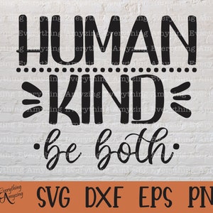A espécie humana seja svg, seja gentil svg, seja um tipo humano svg, bondade svg, bondade humana svg, Cricut svg, silhueta svg, svg, png, eps, dxf