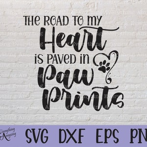 Weg naar mijn hart geplaveid in Paw Prints svg huisdier svg, hond svg, kat svg, Paw Print svg, huisdier teken, Cricut svg, silhouet svg, svg, png, eps, dxf