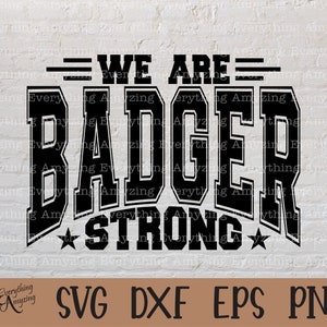 Badger Strong svg, Badgers Mascot svg, Badgers School Spirit svg, Badgers Cheer svg, Team Gear svg, Cricut, Silhouette, svg, png, eps, dxf