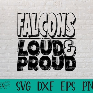 Falcons Loud and Proud svg, Falcons Mascot svg, Falcons School svg, Falcons Cheer svg, Team Gear svg, Cricut, Silhouette, svg, png, eps, dxf