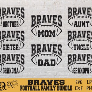 May include: A set of 10 black and white SVG cut files featuring a football design with the word "BRAVES" and different family member titles. The titles include "Brother", "Sister", "Mom", "Dad", "Grandma", "Grandpa", "Aunt", and "Uncle".