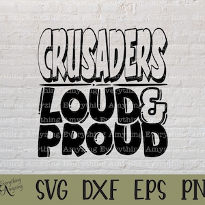 Crusaders Loud and Proud svg, Crusaders Mascot svg, Crusaders School svg, Cheer svg, Team Gear svg, Cricut, Silhouette, svg, png, eps, dxf