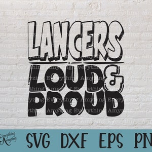 Lancers Loud and Proud svg, Lancers Mascot svg, Lancers School svg, Lancers Cheer svg, Team Gear svg, Cricut, Silhouette, svg, png, eps, dxf