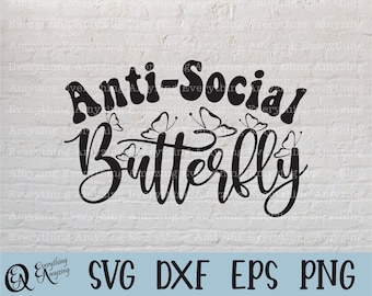 Anti-Social Butterfly svg, Socially Awkward svg, Introvert, Homebody svg, Anxiety svg, Anti Social, Cricut, Silhouette, svg, png, eps, dxf
