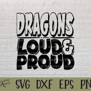 Dragons Loud and Proud svg, Dragons Mascot svg, Dragons School svg, Dragons Cheer svg, Team Gear svg, Cricut, Silhouette, svg, png, eps, dxf