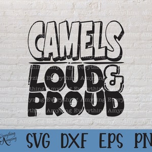 Camels Loud and Proud svg, Camels Mascot svg, Camels School svg, Camels Cheer, Camels Team Gear svg, Cricut, Silhouette, svg, png, eps, dxf