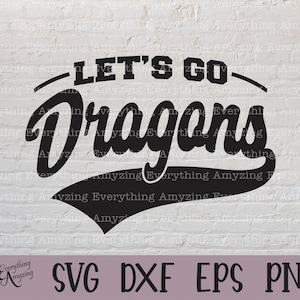 Let&#39;s Go Dragons svg, Dragons Mascot svg, Dragon School Spirit, Dragons Cheerleading svg, Dragon svg, Cricut, Silhouette, svg, png, eps, dxf