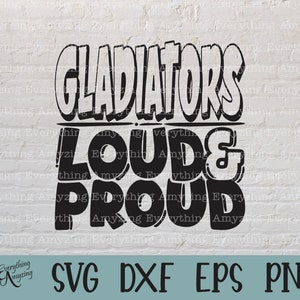 Gladiators Loud and Proud svg, Gladiators Mascot svg, Gladiator School svg, Cheer svg, Team Gear svg, Cricut, Silhouette, svg, png, eps, dxf