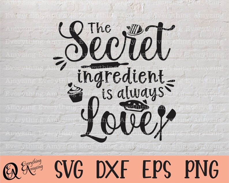 The Secret Ingredient is Always Love Design Svg, Cricut Svg, Silhouette ...