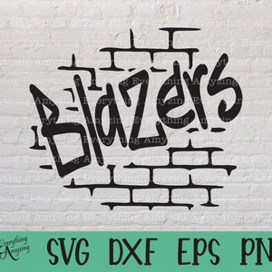 Blazers Graffiti svg, Blazers Mascot svg, Blazer School Spirit, Blazers High School, Team Gear svg, Cricut, Silhouette, svg, png, eps, dxf