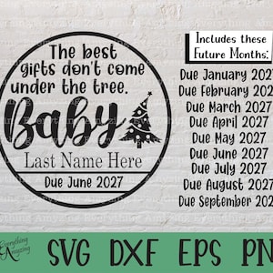 May include: A black circular graphic design featuring the text The best gifts don't come under the tree. Baby Last Name Here Due June 2027 with a Christmas tree icon. A list of future months from January to September 2027 is included to the right.