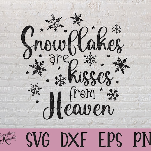 Snowflakes are Kisses from Heaven svg, Snowflake svg, Winter svg, Christmas svg, Religous svg, Cricut svg, Silhouette svg, svg, png, eps dxf