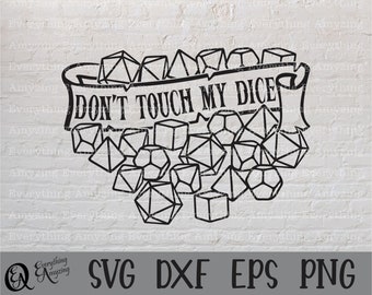 Dont' touch my Dice svg, DnD Dice svg, Dungeon Master svg, Dungeons and Dragons, DnD svg, Dice svg, Cricut, Silhouette, svg, png, eps, dxf