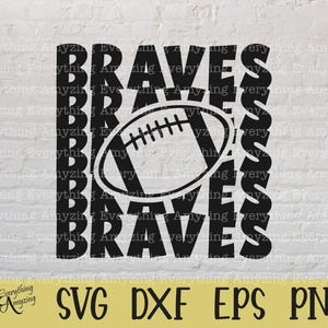 Braves Football svg, Braves Mascot svg, Braves High School, Braves Cheerleader svg, Football Mom svg, Cricut, Silhouette, svg, png, eps, dxf
