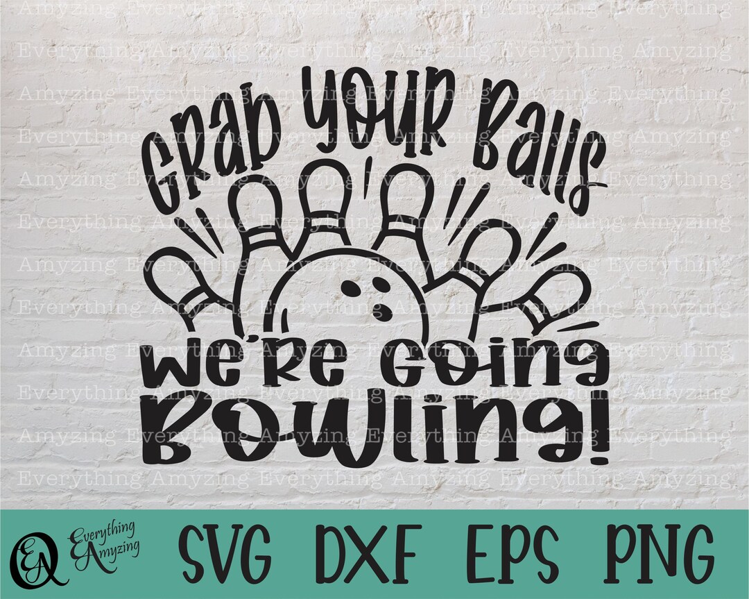 Grab Your Balls Bowling Svg, Funny Bowling Svg, Bowling Team Svg