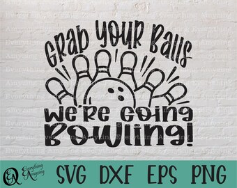 May include: Black and white graphic design with the text "Grab your balls we're going bowling!" with a bowling ball and pins.