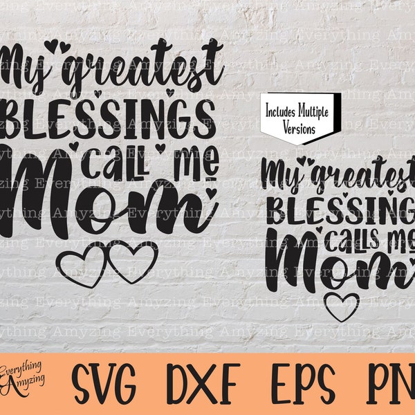 My Greatest Blessings Call me Mom svg, Mom svg, Mom Life svg, Blessed Mom svg, Mothers Day, Supermom, Cricut, Silhouette, svg, png, eps, dxf