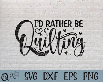 I'd rather be Quilting svg, Quilting svg, Quilt Pattern svg, Sewing svg, Sewing Machine svg, Fabric, Cricut, Silhouette, svg, png, eps, dxf