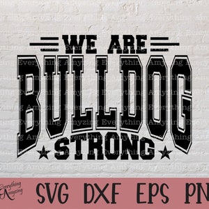 Bulldog Strong svg, Bulldogs Mascot svg, Bulldogs School Spirit svg, Bulldog Cheerleading, Team Gear, Cricut, Silhouette, svg, png, eps, dxf