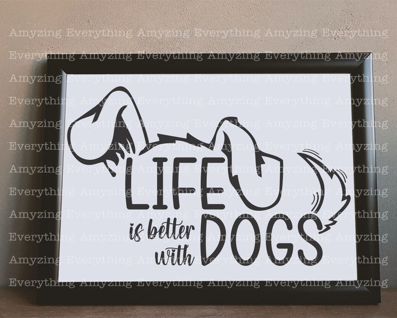May include: Black and white graphic design of a dog's head with the text "Life is better with dogs" in a white frame.