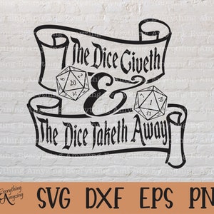 The Dice Giveth & The Dice Taketh Away svg, DnD svg, DnD svg, Dungeons and Dragons svg, RPG svg, Cricut, Silhouette, svg, png, eps, dxf