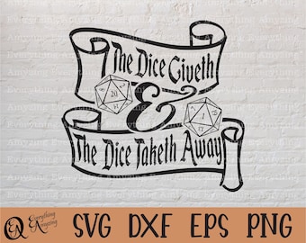 The Dice Giveth & The Dice Taketh Away svg, Dice DnD svg, DnD svg, Dungeons and Dragons svg, RPG svg, Cricut, Silhouette, svg, png, eps, dxf